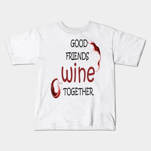 Wine Tasting - Wine Party - Wine Bachelorette Party - Wine Bridal Party - Bridesmaid - Napa - Girls Night Kids T-Shirt by ELMAARIF